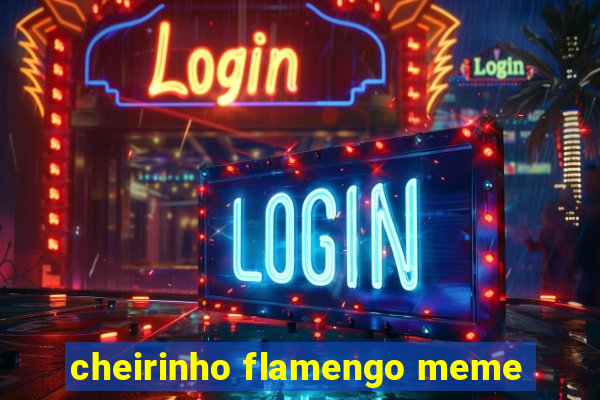 cheirinho flamengo meme